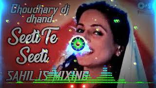 SEETI TE SEETI REMIX CHOUDHARY DJ DHAND SAHIL IS MIXING