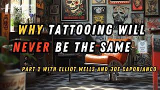 Secrets, Struggles, and the Future of Tattooing with Elliot Wells and Joe Capobianco