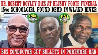 Dr Doyley DlES At Blushy Foote Funeral + 15yo Girl Found D3AD In River + Sec Guard Busted For This