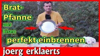 Eisenpfanne perfekt einbrennen geschmiedete Pfanne Gusseisen Dutch Oven Wok   Tutorial Nr. 211