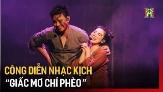 Công diễn nhạc kịch “Giấc mơ Chí Phèo” | Tin tức