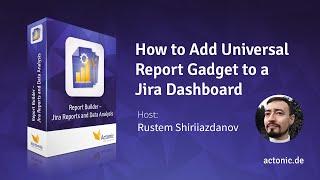 How to Add Universal Report Gadget to a Jira Dashboard | Report Builder | Actonic GmbH