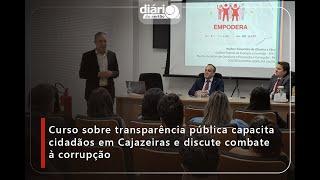 Curso sobre transparência pública capacita cidadãos em Cajazeiras e discute combate à corrupção