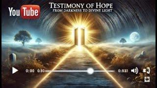 Testimony of Hope: From Darkness to Divine Light