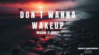 Nossam ft Jarasy DONT WANNA WAKE UP OFFICIAL VIDEO VISUALS