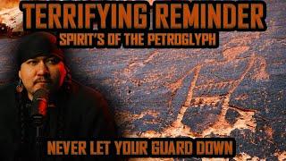 Terrifying Reminder... Spirit's of the Petroglyph