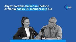 Voice of Yerevan |  Aliyev hardens bellicose rhetoric, Armenia backs EU membership bid