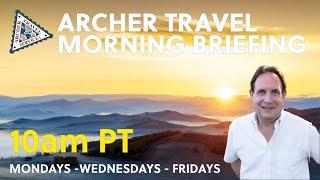 Archer Travel Morning Briefing w/ Jose & Ian