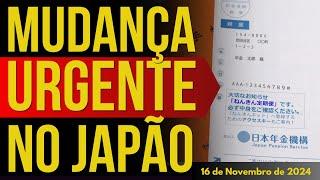 MUDANÇA URGENTE NO JAPÃO - 16/NOVEMBRO/2024