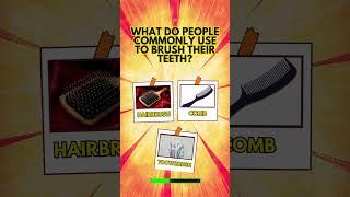 What do people commonly use to brush their teeth #shorts #feedshorts #quiz #quiztime