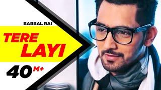 Tere Layi Full Song | Babbal Rai | Girlfriend | Latest Punjabi Songs | Speed Records