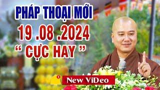 Pháp Thoại Mới 19 .08 .2024 "Hay Lắm"_ Thầy Thích Pháp Hòa New 2024