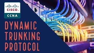 Cisco CCNA DTP (Dynamic Trunking Protocol)