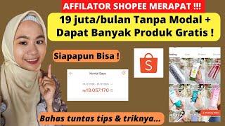 BONGKAR RAHASIA 19JT/BLN TANPA MODAL + DAPAT BANYAK PRODUK GRATIS | TIPS SHOPEE AFFILIATE 2025