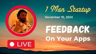 Feedback on Your Apps / Q&A - Live Nov 10, 2024