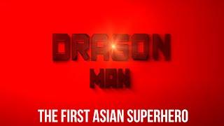 The  Dragon Man  | The first Asian superhero