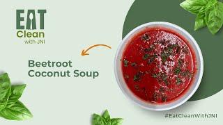 Jindal Nature Cure Center | Eat Clean With JNI | Beetroot Coconut Soup