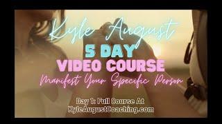 Manifest Your Specific Person Video Course - Day 1 WorkShop and Meditation (Kyle August)