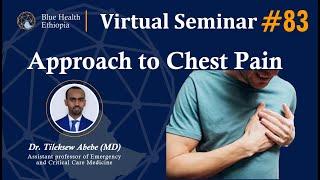 Approach to Chest Pain | By Dr. Tilksew Abebe | Blue Health Ethiopia | Virtual Seminar