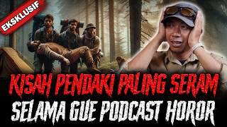 UNLIKE VIDEO INI KALAU LO GA MERINDING ! INI CERITA PENDAKI PALING EPIC SELAMA GUE PODCAST HOROR !!