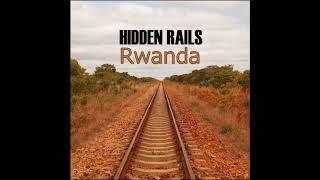 Hidden Rails - Rwanda