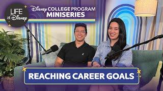 Reaching Your Career Goals on the Disney College Program | Season 5, Episode 2