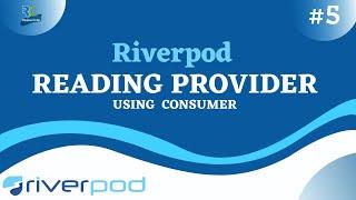 #5 || Flutter Riverpod 2.0 Tutorial  Series || Reading the created Provider with Consumer