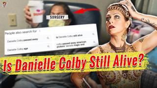 What Happened to DANIELLE COLBY? The Truth Revealed