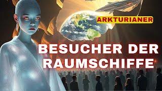 [Arkturianer] Besucher auf den Raumschiffen. Das ändert alles.