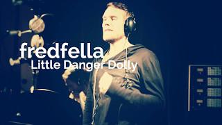 FREDFELLA - Little danger dolly (livefromstudio)