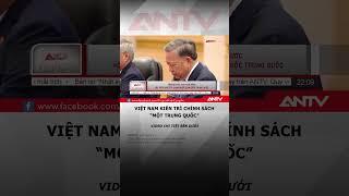 Việt Nam kiên định thực hiện chính sách “một Trung Quốc” #antv #shorts #tongbithutolam #chutichnuoc