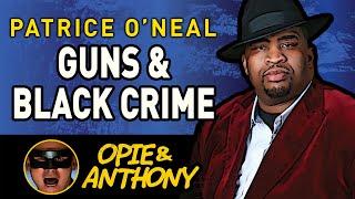 Opie & Anthony - Patrice Oneal - Guns and Black Crime - Feb 2009