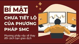 Video này sẽ thay đổi hoàn toàn cách bạn nhìn nhận và giao dịch với phương pháp SMC