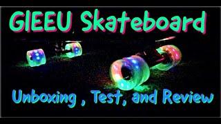 GIEEU Skateboard with Light up Wheels - Unboxing, test, and review.