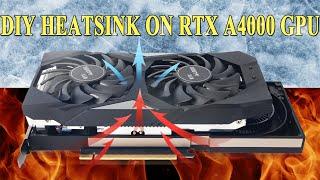 RTX A4000 Temperature Drop Down with This Heatsink