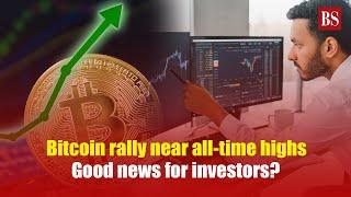 Bitcoin rally near all time highs  Good news for investors? Cryptocurrency