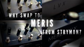 Meris Mercury X and LVX are really good - Why swap to them?