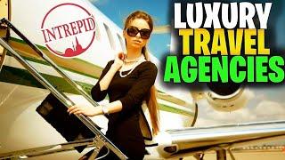 Top 10 Luxury Travel Agencies In The World