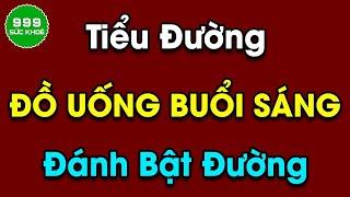 Bật mí đồ uống buổi sáng đánh bật đường | Sức Khỏe 999