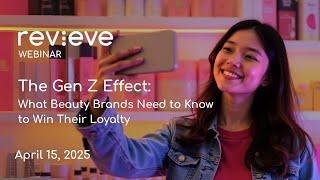 The Gen Z Effect - What Beauty Brands Need to Know to Win Their Loyalty