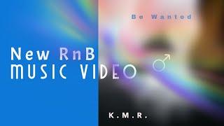 New RnB Music Video  Be Wanted by K M R #rnb
