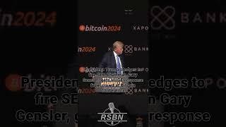 Trump pledges to fire SEC Chairman Gary Gensler, HUGE response from crowd at Bitcoin Conference