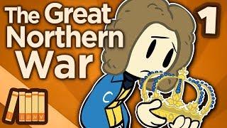 Great Northern War - When Sweden Ruled the World - Extra History - Part 1