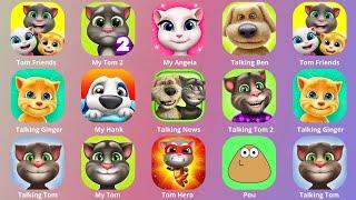 Tom Friends,Talking Ben,Talking Tom,Talking Ginger,Talking News,My Tom,Tom Hero,Talking Tom 2,Pou