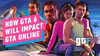 How GTA 6 Will Impact GTA Online | GTFM