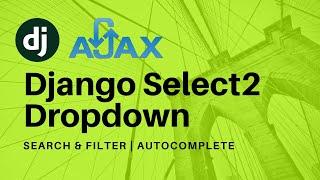 Django Select2 Tutorial | Django Dropdown | Django ajax Dropdown | Django Search and Filter