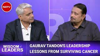 Wisdom Of Leaders: Captain Raghu Raman In Conversation With Cancer Survivor Gaurav Tandon