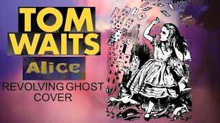 Tom Waits, Alice, Cover by Revolving Ghost