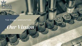 Hull Cartridge Company - Our Vision, Heritage and Manufacturing Insights