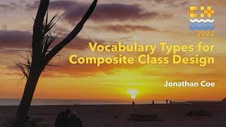 Vocabulary Types for Composite Class Design - Jonathan Coe - C++ on Sea 2022